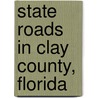 State Roads in Clay County, Florida door Not Available