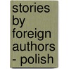 Stories By Foreign Authors - Polish by Authors Various