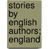 Stories by English Authors; England