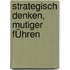 Strategisch Denken, Mutiger FÜhren