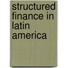 Structured Finance in Latin America by W. Britt Gwinner