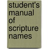 Student's Manual Of Scripture Names door Unknown Author