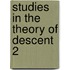 Studies In The Theory Of Descent  2