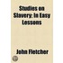 Studies On Slavery; In Easy Lessons