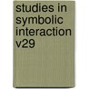 Studies in Symbolic Interaction V29 door N. Denzin N.