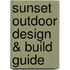Sunset Outdoor Design & Build Guide