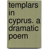 Templars in Cyprus. a Dramatic Poem door Friedrich Ludwig Zacharias Werner