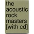 The Acoustic Rock Masters [with Cd]