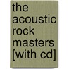 The Acoustic Rock Masters [with Cd] door Rich Maloff