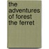 The Adventures of Forest the Ferret