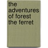 The Adventures of Forest the Ferret door James E. Potvin