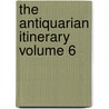 The Antiquarian Itinerary  Volume 6 door James Storer