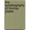 The Autobiography Of Thomas Platter door Thomas Platter