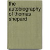The Autobiography Of Thomas Shepard door Thomas Shephard