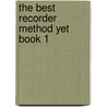 The Best Recorder Method Yet Book 1 by Albert Gamse