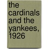 The Cardinals And The Yankees, 1926 by Paul E. Doutrich