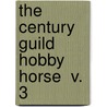 The Century Guild Hobby Horse  V. 3 by Century Guild of Artists