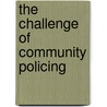 The Challenge Of Community Policing door Dennis P. Rosenbaum