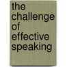 The Challenge Of Effective Speaking by Verderber/Verderber/Selln