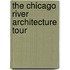 The Chicago River Architecture Tour