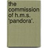 The Commission Of H.M.S. 'Pandora'.