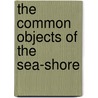 The Common Objects Of The Sea-Shore door John George Wood