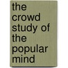 The Crowd Study of the Popular Mind door Le Bon