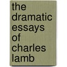 The Dramatic Essays Of Charles Lamb by Charles Lamb