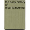 The Early History Of Mountaineering by Sir Frederick Pollock