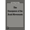 The Emergence Of The Arab Movements door Eliezer Tauber