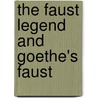The Faust Legend and Goethe's Faust door Henry Bernard Cotterill