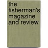 The Fisherman's Magazine And Review door Henry Cholmondeley-Pennell