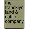 The Francklyn Land & Cattle Company by Lester Fields Sheffy