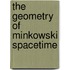 The Geometry Of Minkowski Spacetime