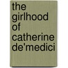 The Girlhood Of Catherine De'Medici door T. Adolphus Trollope