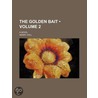 The Golden Bait  Volume 2 ; A Novel door Henry Holl