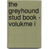 The Greyhound Stud Book - Volukme I door William Bernhard Tegetmeier