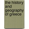 The History And Geography Of Greece by Thomas Swinburne Carr