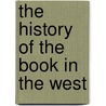 The History Of The Book In The West door Onbekend