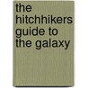 The Hitchhikers Guide To The Galaxy door Douglas Adams