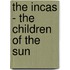 The Incas - The Children of the Sun