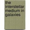 The Interstellar Medium In Galaxies by J.M. van der Hulst