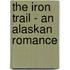 The Iron Trail - An Alaskan Romance