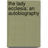 The Lady Ecclesia; An Autobiography by George Matheson