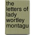 The Letters Of Lady Wortley Montagu