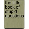 The Little Book of Stupid Questions door David Bargenicht