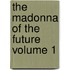 The Madonna Of The Future  Volume 1