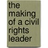 The Making of a Civil Rights Leader