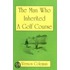 The Man Who Inherited A Golf Course