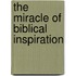 The Miracle Of Biblical Inspiration